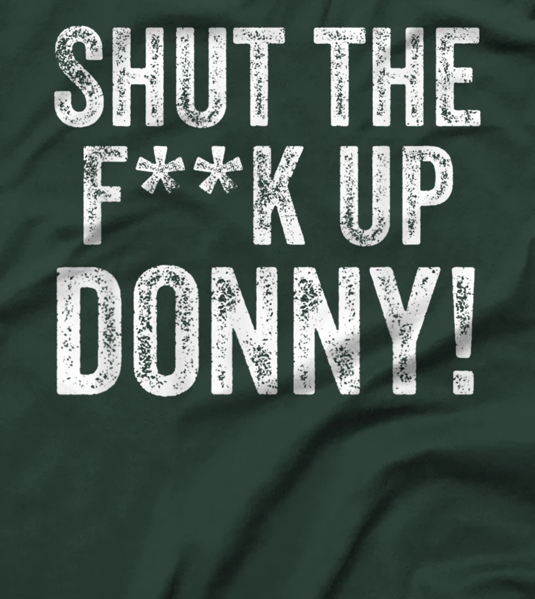 Will You Shut Up Man STFU Donny Shut the F Up Trump T-Shirt