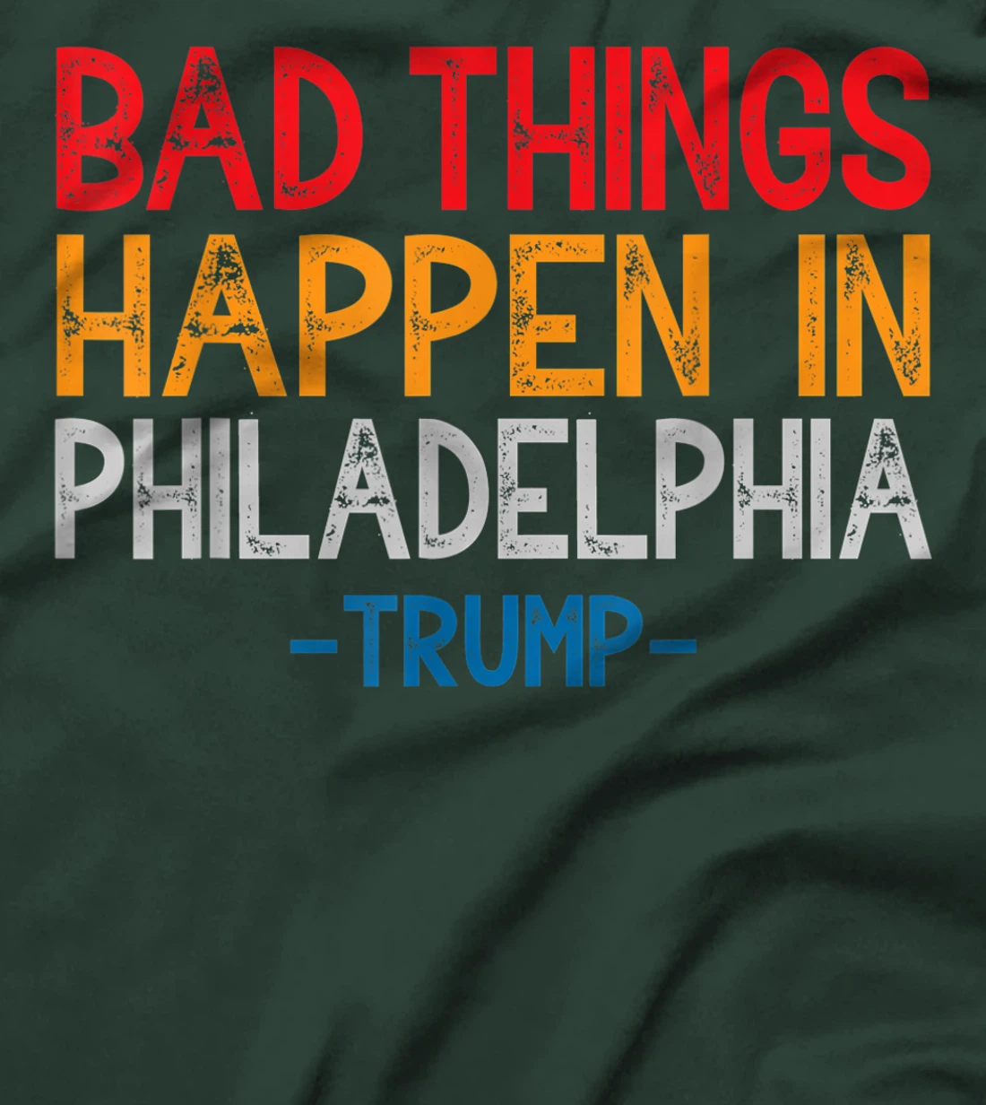 Bad Things Happen In Philadelphia Retro Vintage Trump T-Shirt