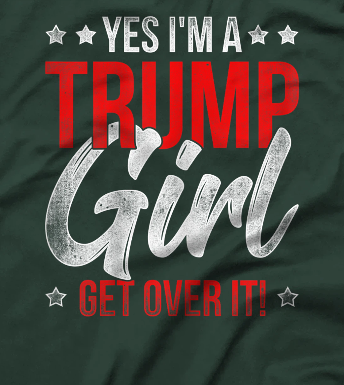 Yes Im A Trump Girl Get Over It Donald Trump T-Shirt