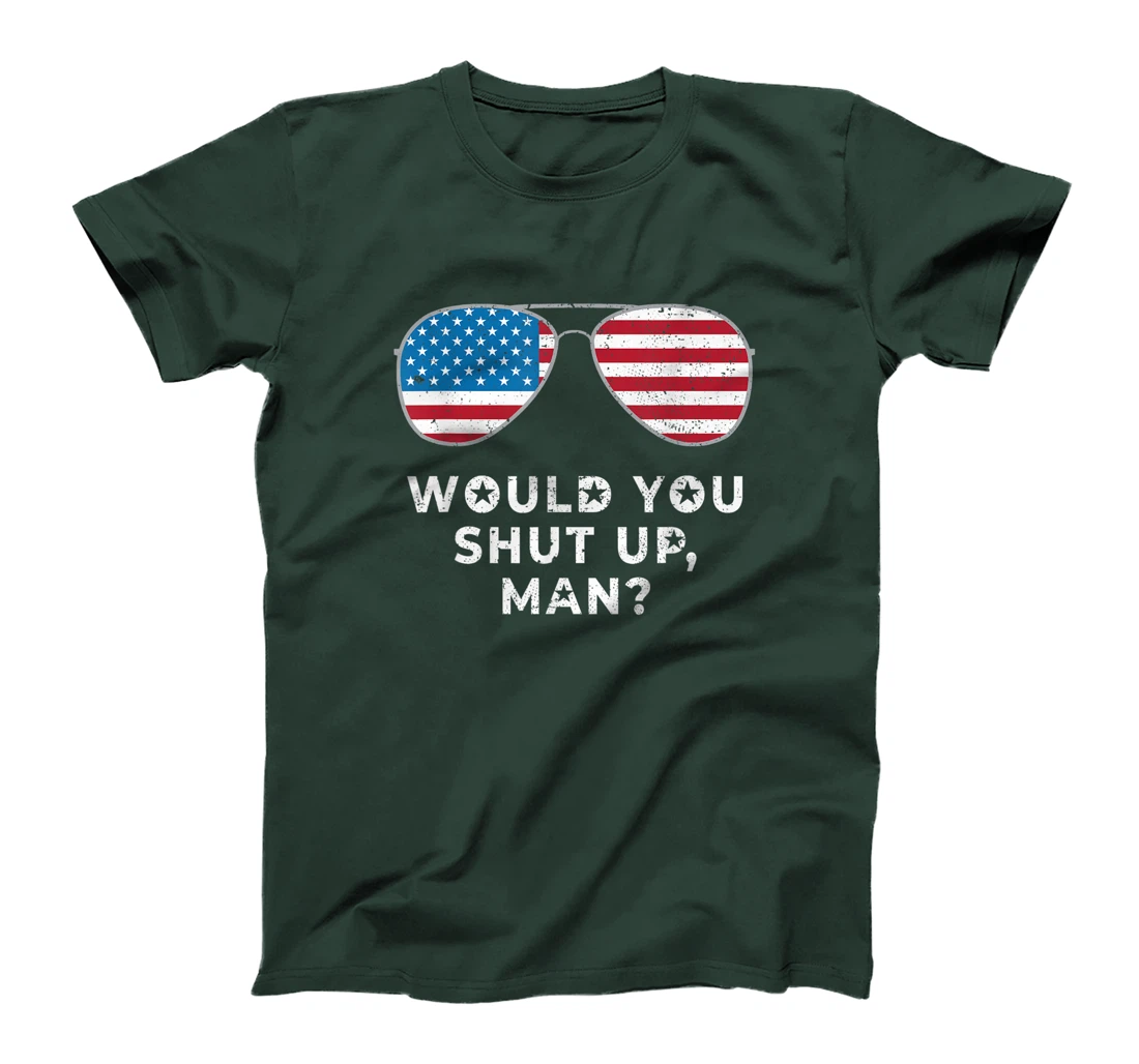 Would You Shut Up Man Vote Biden Anti Trump Debate US Flag T-Shirt