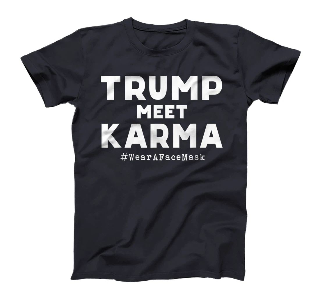 Trump Meet Karma - Wear A Face Mask T-Shirt