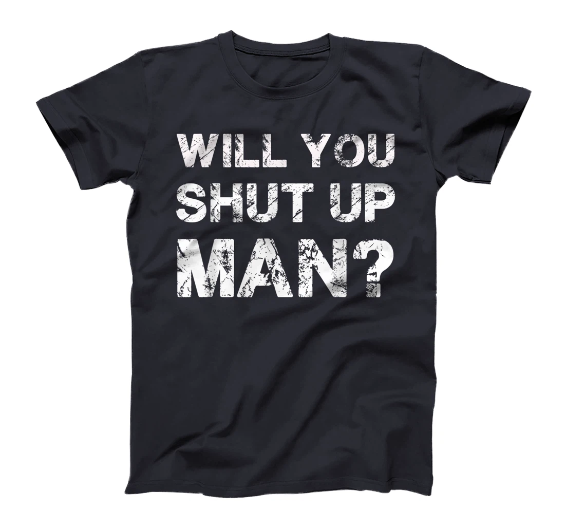 Will You Shut Up Man Bidden Trump Debate T-Shirt