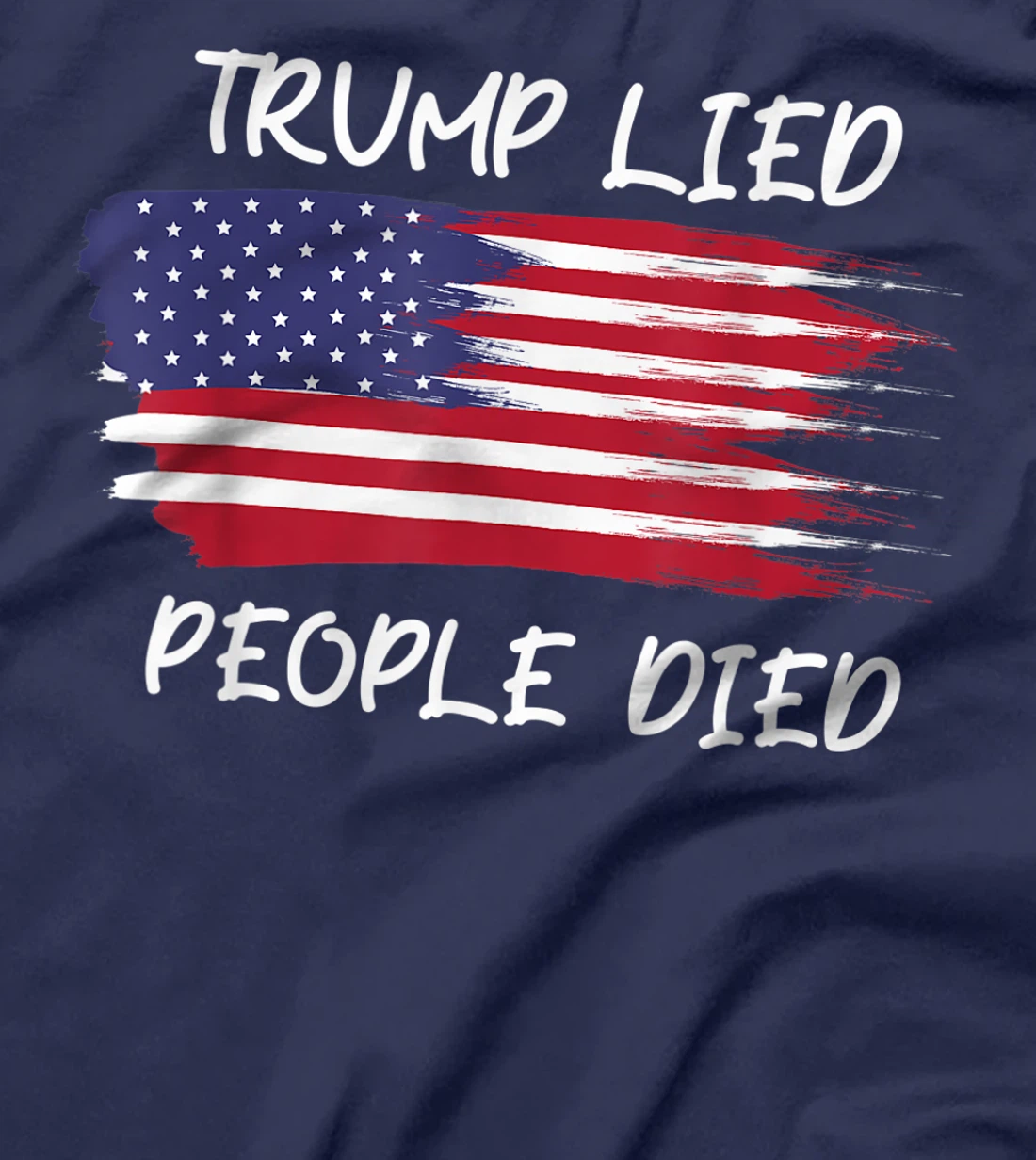 Trump Lied People Died Anti Trump Distressed, Anti Trump T-Shirt
