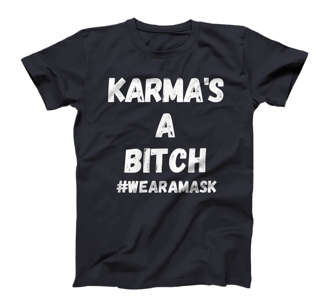 Funny Anti Trump Karma's Here Wear A Mask Sarcastic T-Shirt
