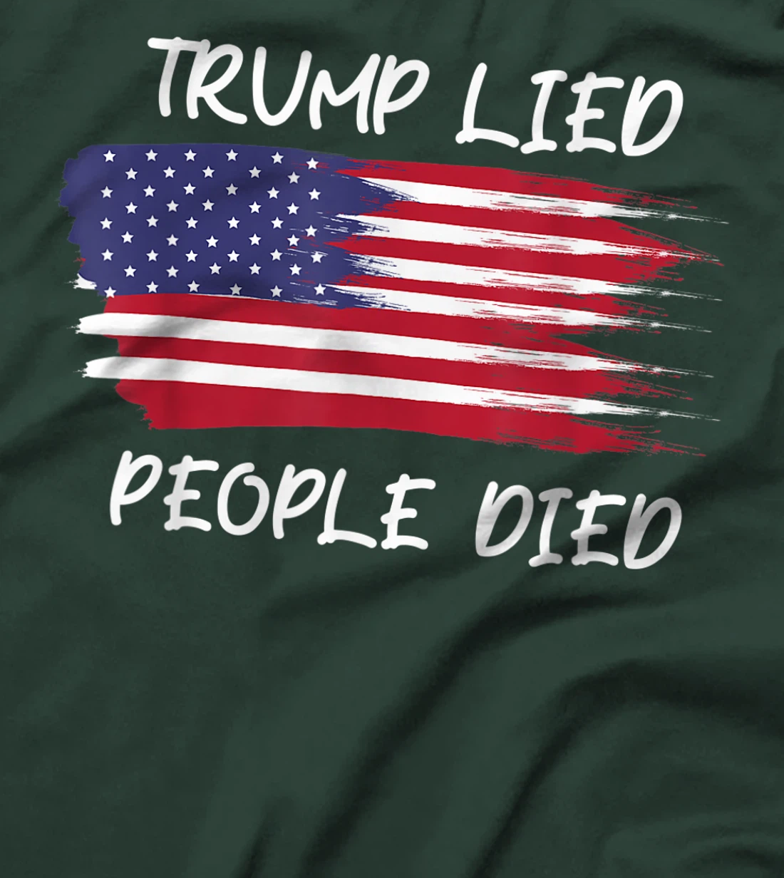 Trump Lied People Died Anti Trump Distressed, Anti Trump T-Shirt