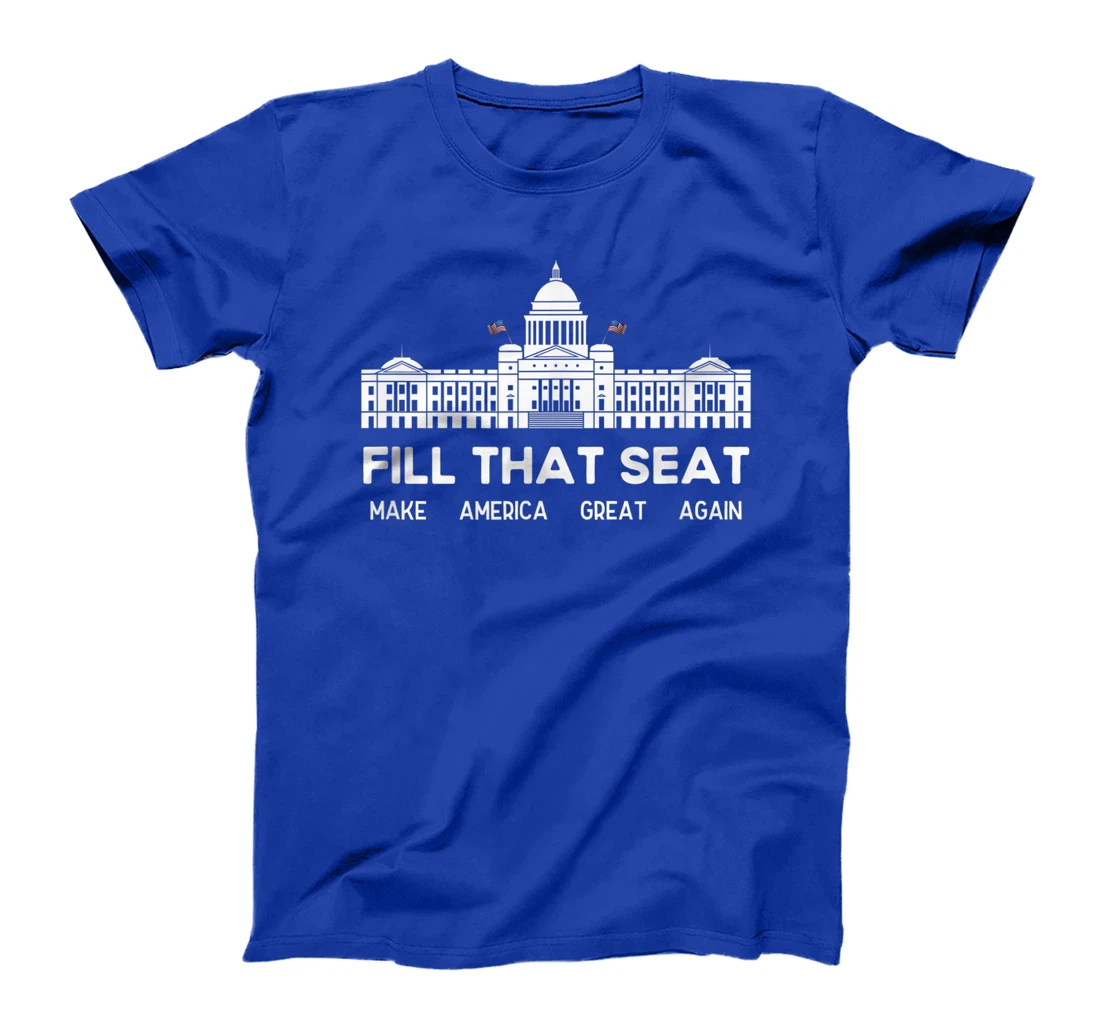 USA White House President Election Trump Fill That Seat T-Shirt