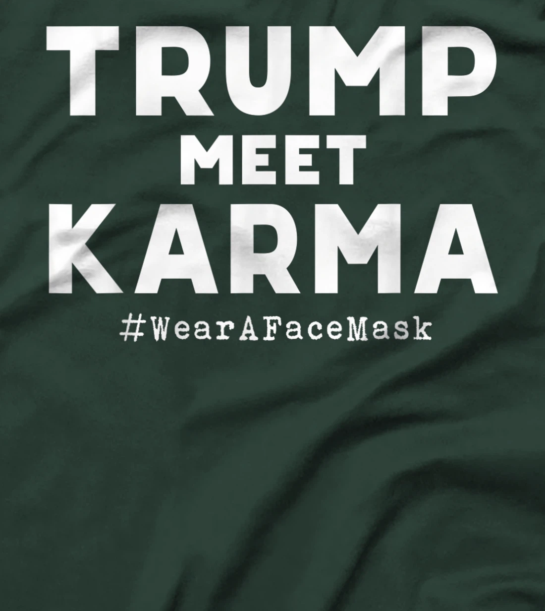 Trump Meet Karma - Wear A Face Mask T-Shirt