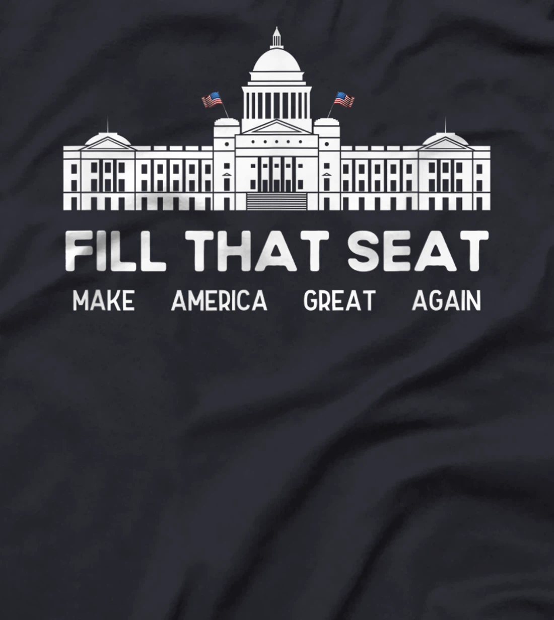 USA White House President Election Trump Fill That Seat T-Shirt