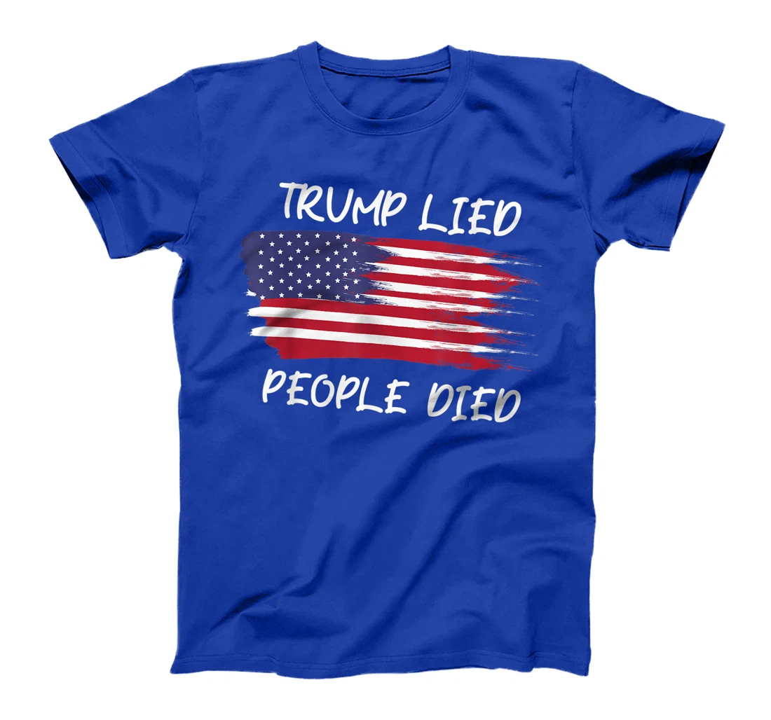 Trump Lied People Died Anti Trump Distressed, Anti Trump T-Shirt