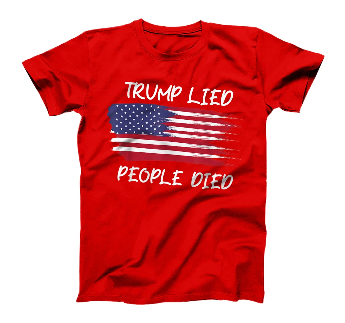 Trump Lied People Died Anti Trump Distressed, Anti Trump T-Shirt