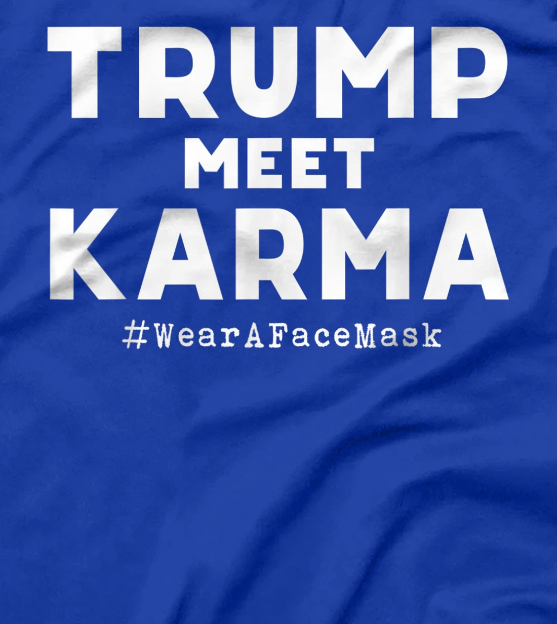 Trump Meet Karma - Wear A Face Mask T-Shirt