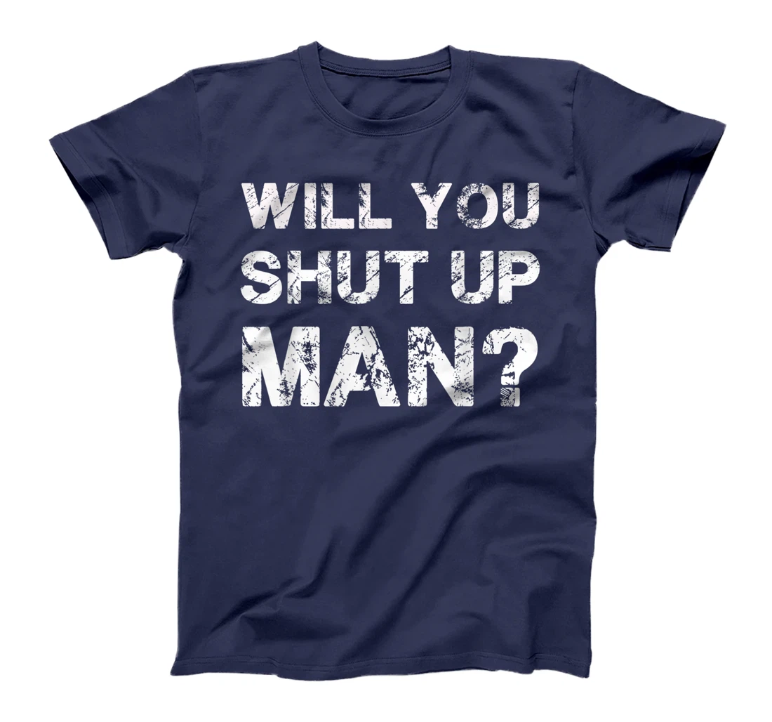 Will You Shut Up Man Bidden Trump Debate T-Shirt