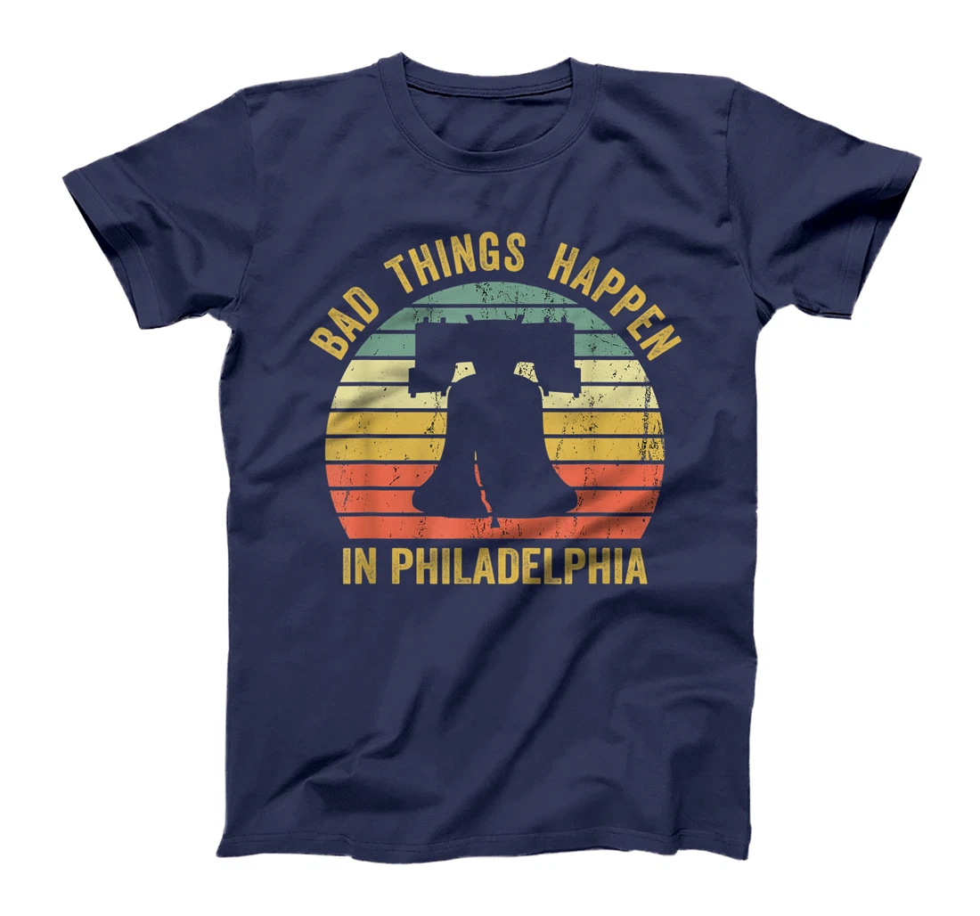 Bad Things Happen In Philadelphia Funny Trump Vintage Gift T-Shirt