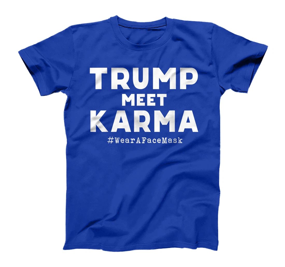 Trump Meet Karma - Wear A Face Mask T-Shirt