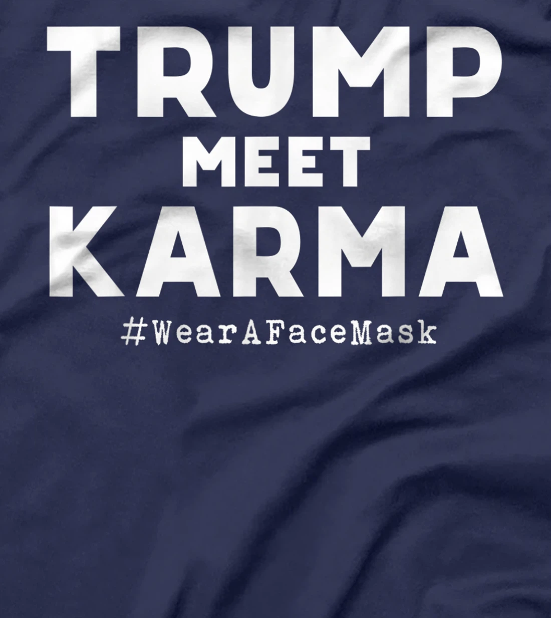 Trump Meet Karma - Wear A Face Mask T-Shirt