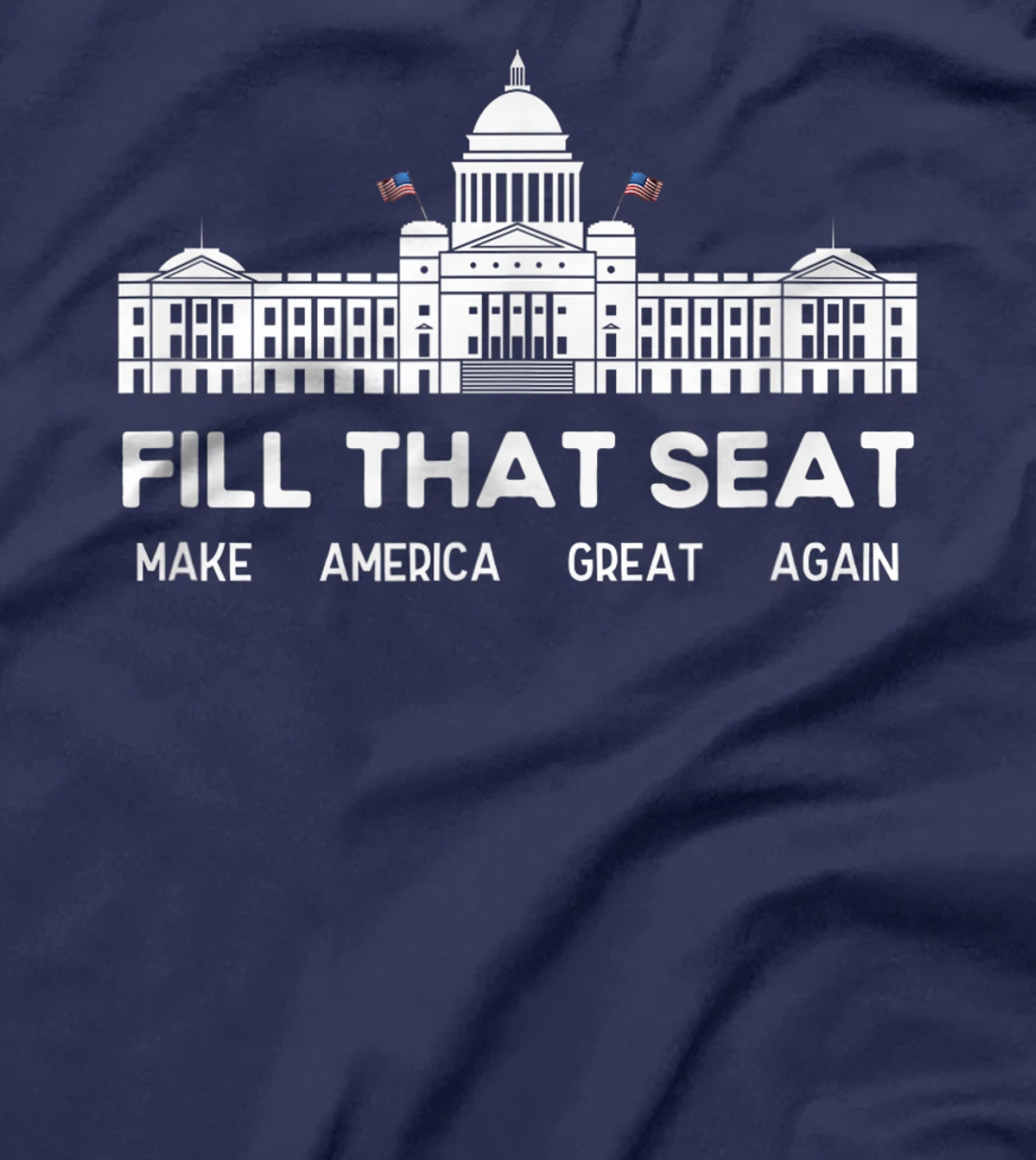 USA White House President Election Trump Fill That Seat T-Shirt