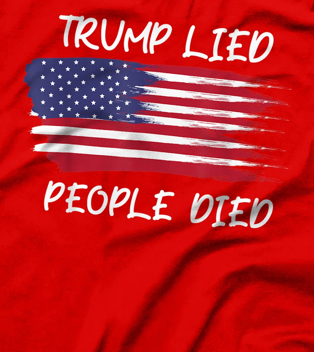 Trump Lied People Died Anti Trump Distressed, Anti Trump T-Shirt