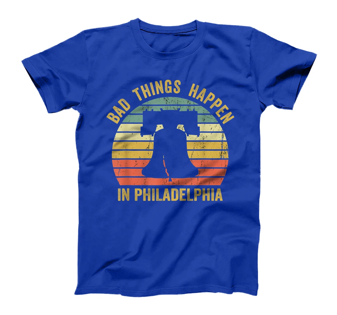 Bad Things Happen In Philadelphia Funny Trump Vintage Gift T-Shirt