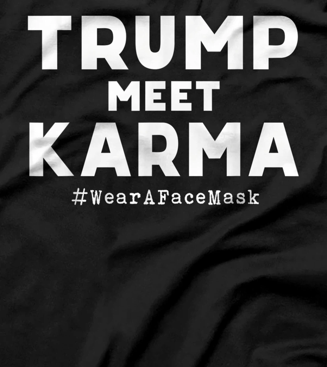 Trump Meet Karma - Wear A Face Mask T-Shirt