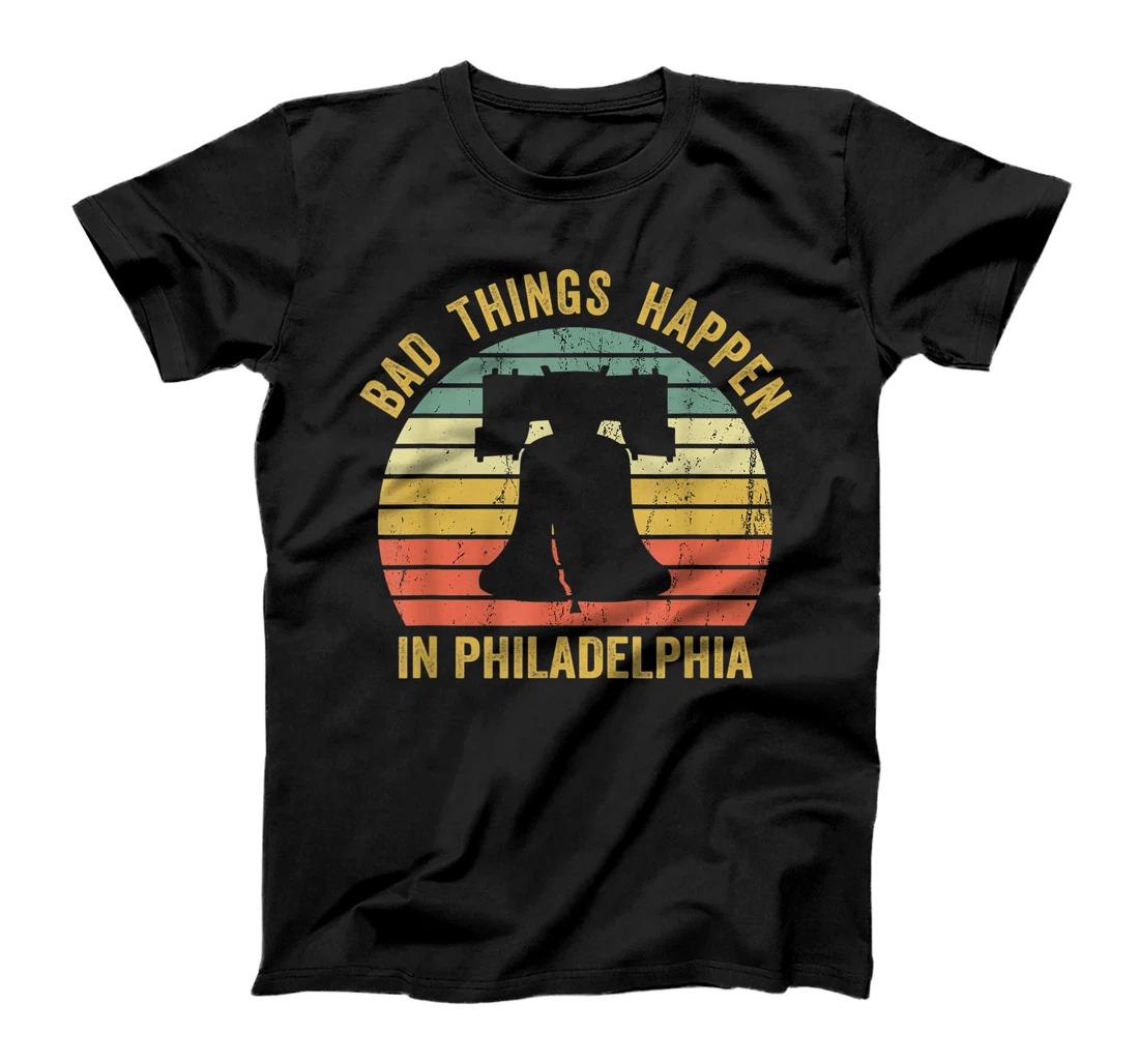 Bad Things Happen In Philadelphia Funny Trump Vintage Gift T-Shirt