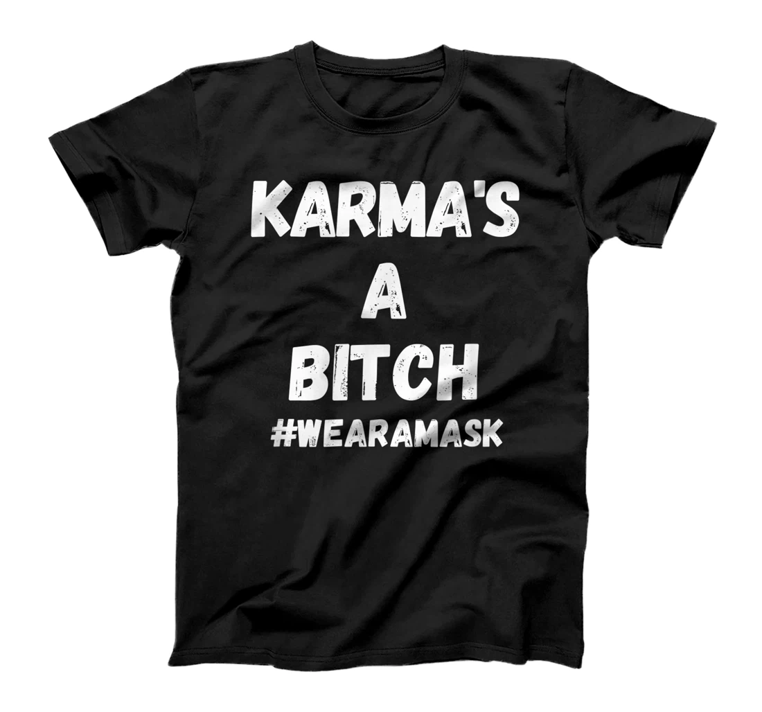Funny Anti Trump Karma's Here Wear A Mask Sarcastic T-Shirt