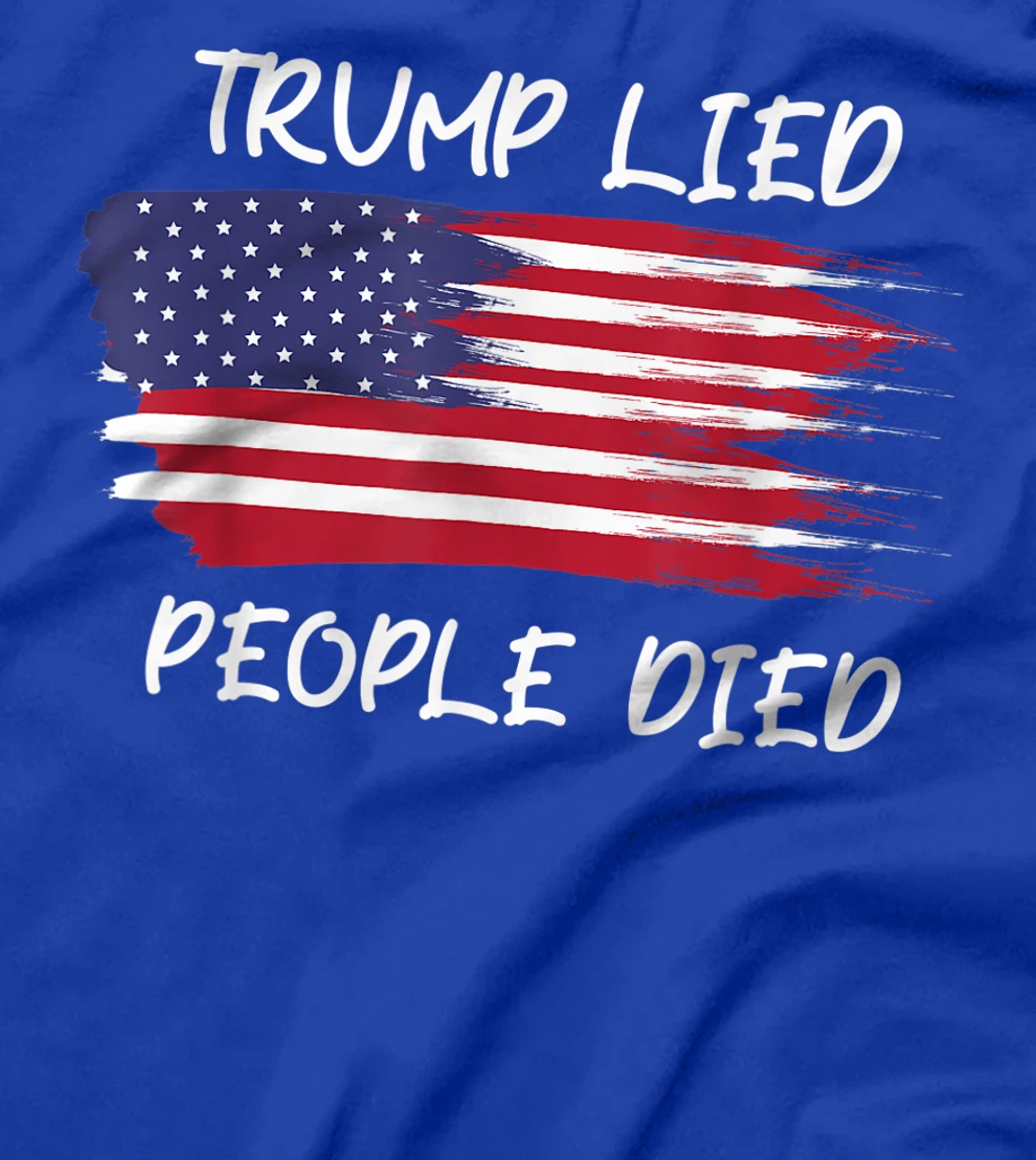 Trump Lied People Died Anti Trump Distressed, Anti Trump T-Shirt