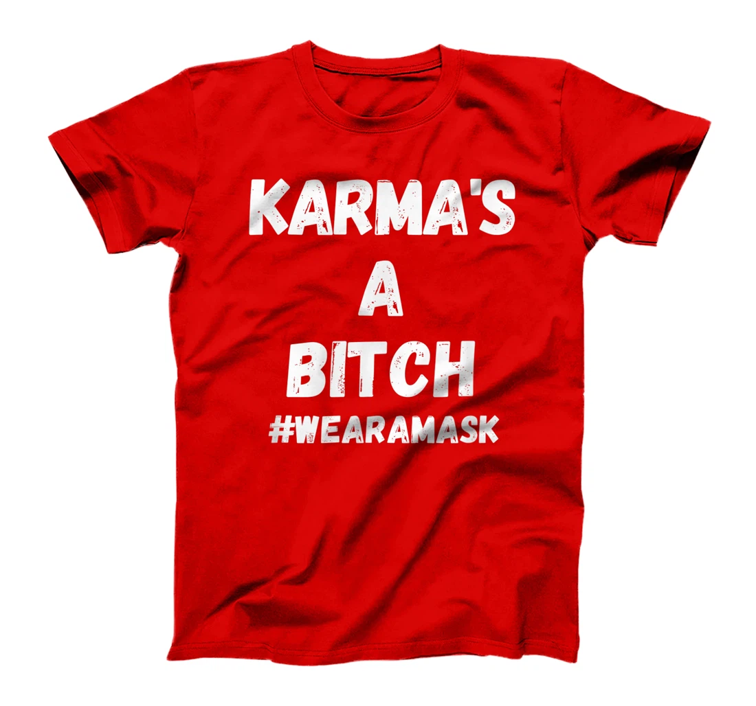 Funny Anti Trump Karma's Here Wear A Mask Sarcastic T-Shirt