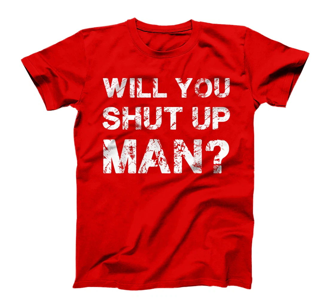 Will You Shut Up Man Bidden Trump Debate T-Shirt