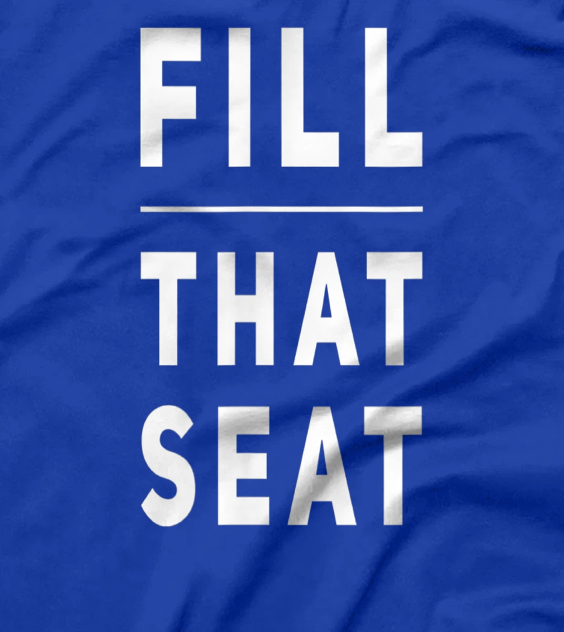 Fill that Seat Trump T-Shirt