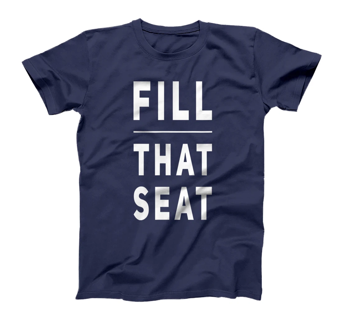 Fill that Seat Trump T-Shirt