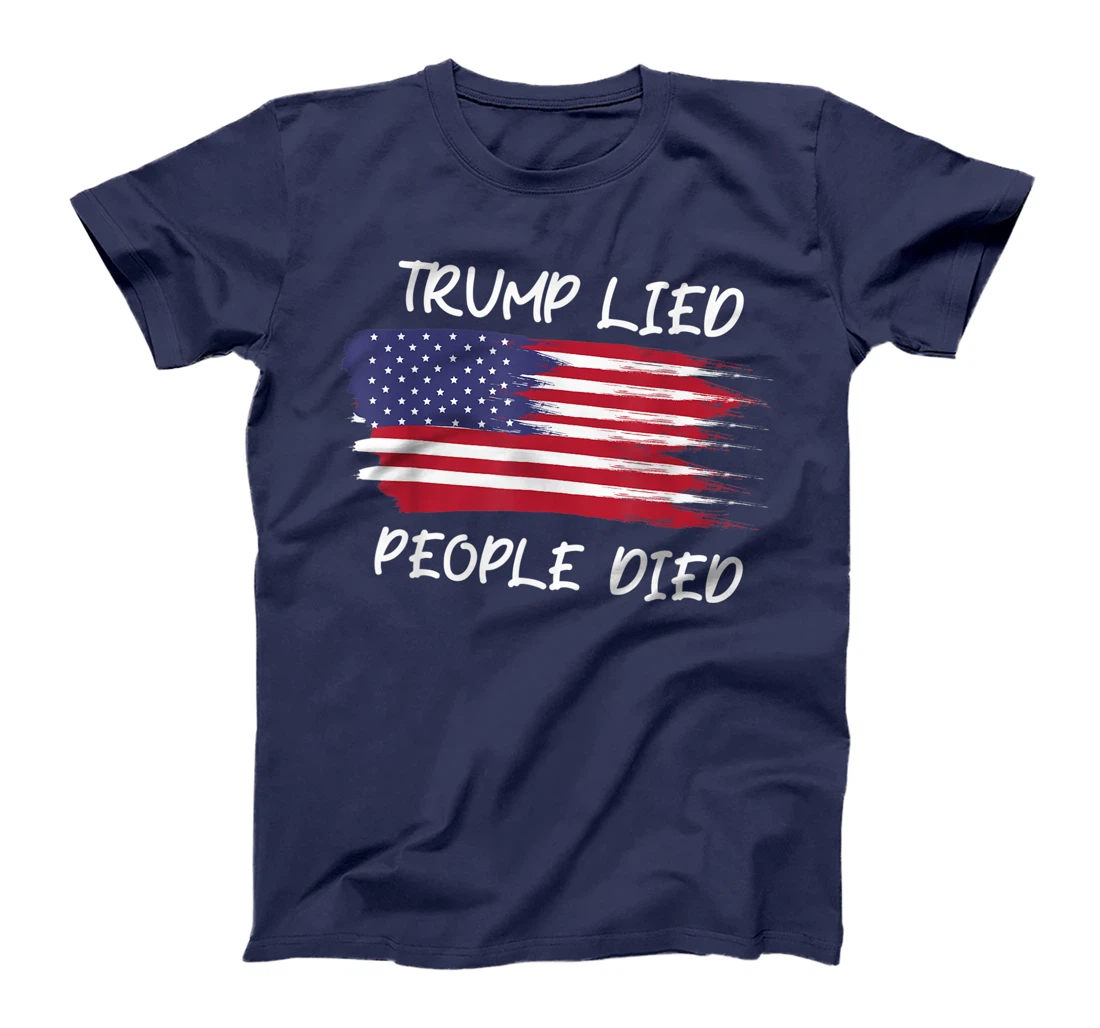Trump Lied People Died Anti Trump Distressed, Anti Trump T-Shirt
