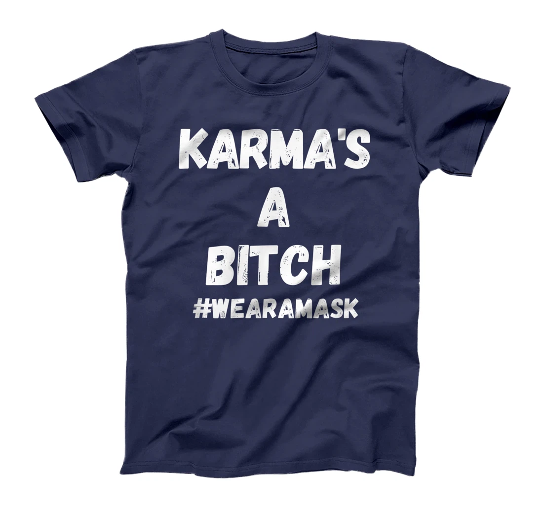 Funny Anti Trump Karma's Here Wear A Mask Sarcastic T-Shirt