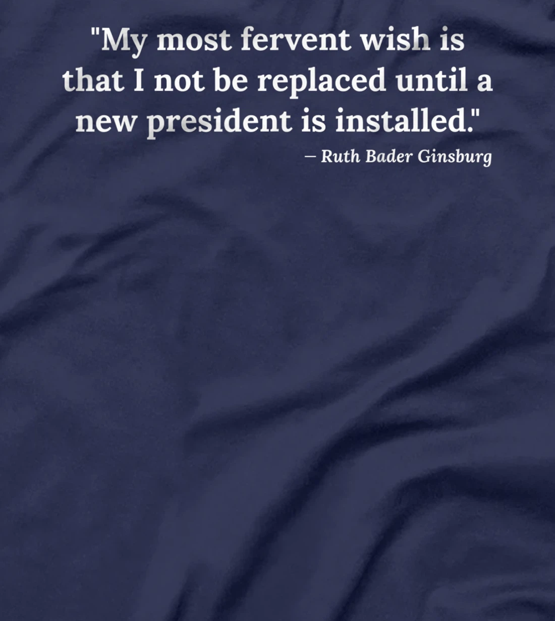 Ruth Bader Ginsburg Quote RBG Political Anti Trump Notorious T-Shirt