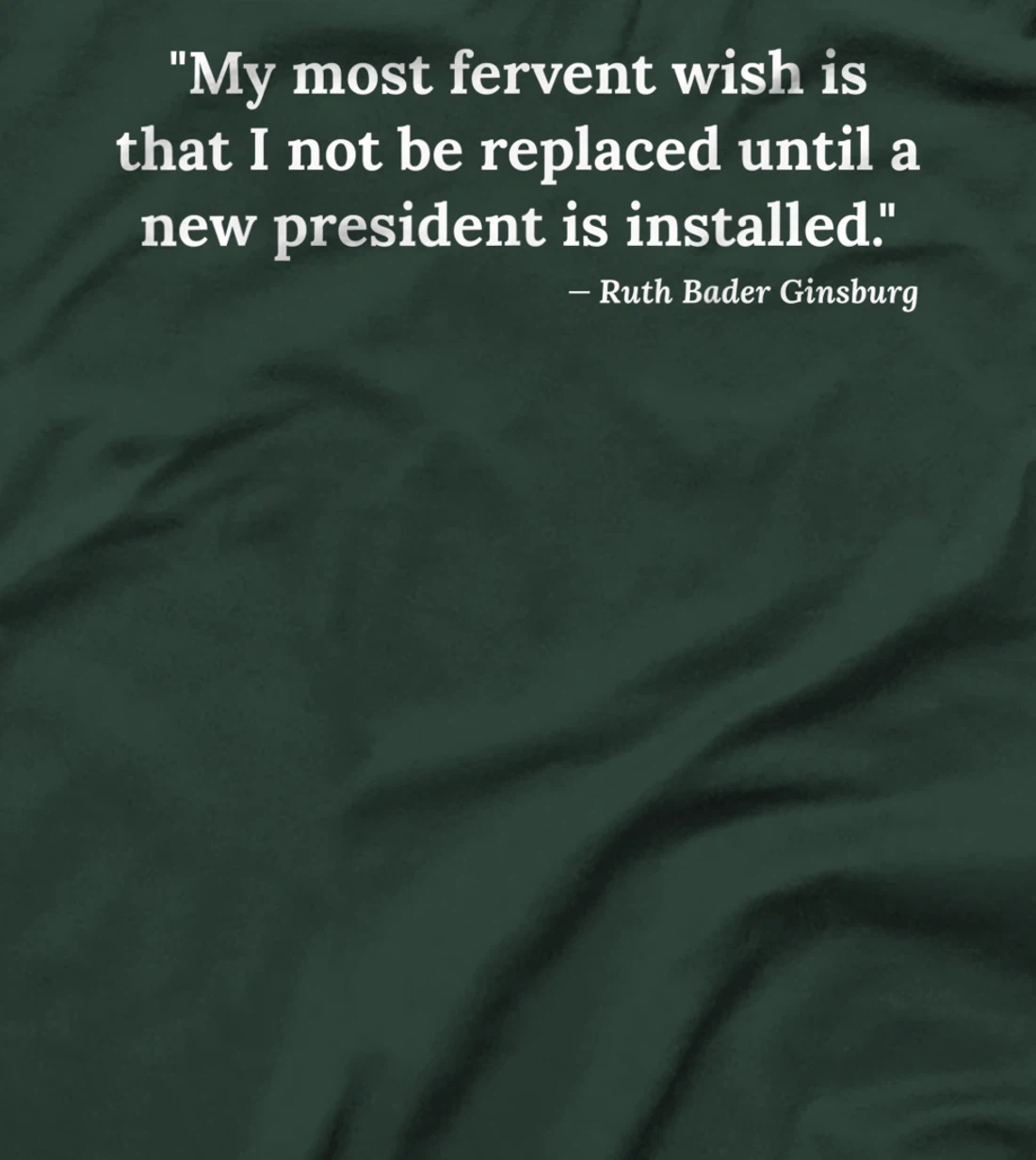 Ruth Bader Ginsburg Quote RBG Political Anti Trump Notorious T-Shirt