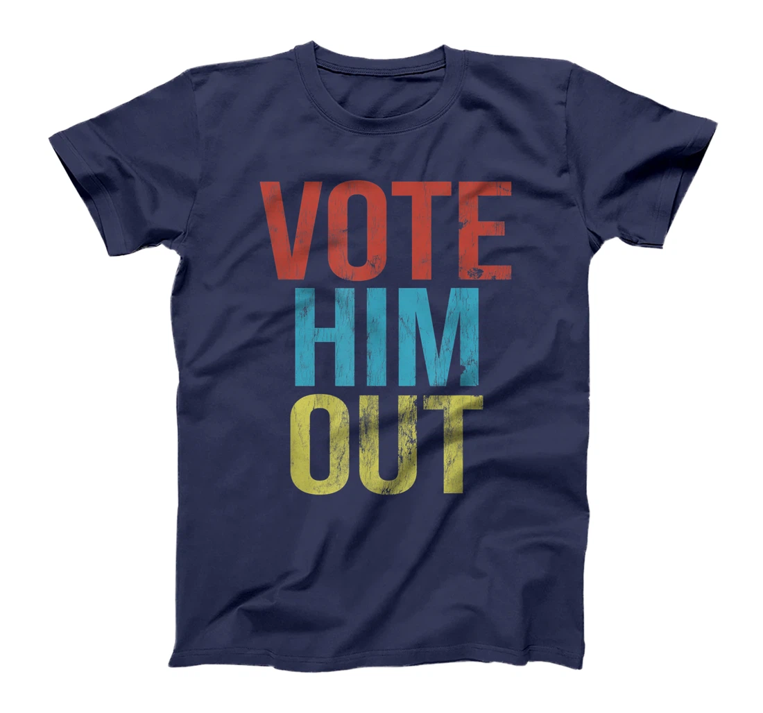 Anti-Trump Vote Him Out T-Shirt
