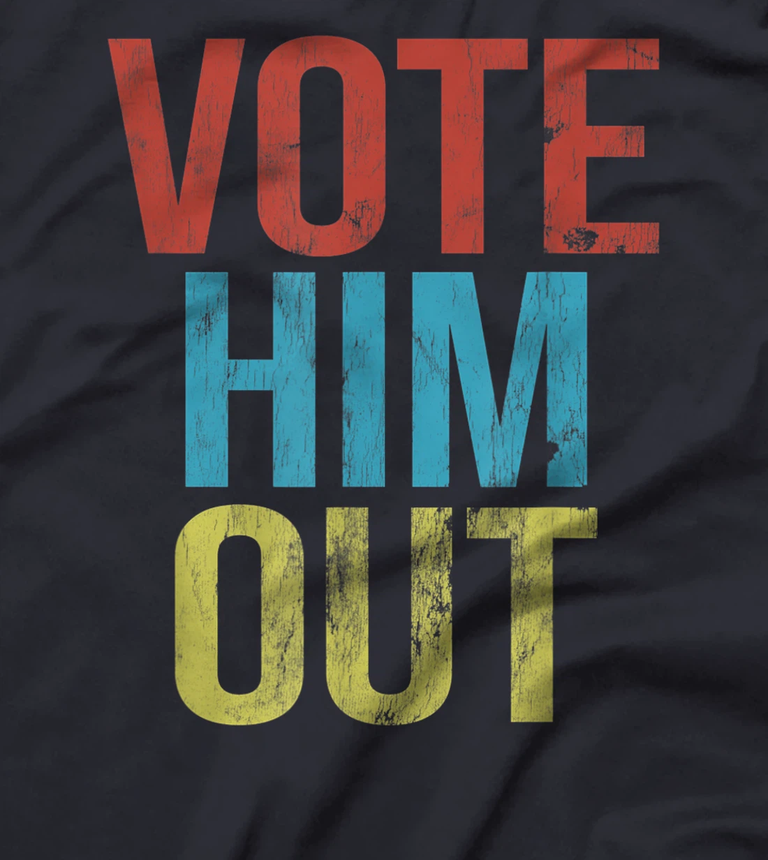 Anti-Trump Vote Him Out T-Shirt