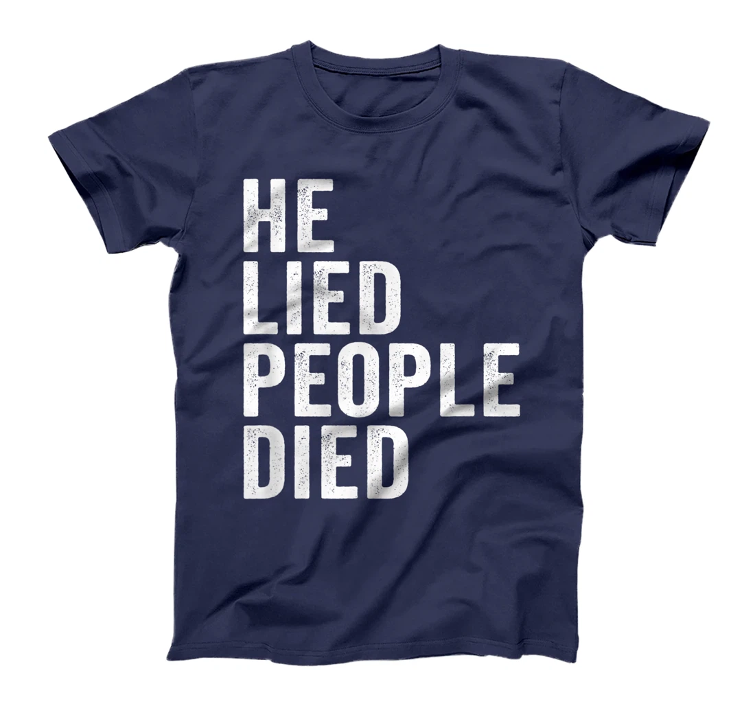 He Lied People Died Vote Blue Early 86 45 Anti Trump Quote T-Shirt