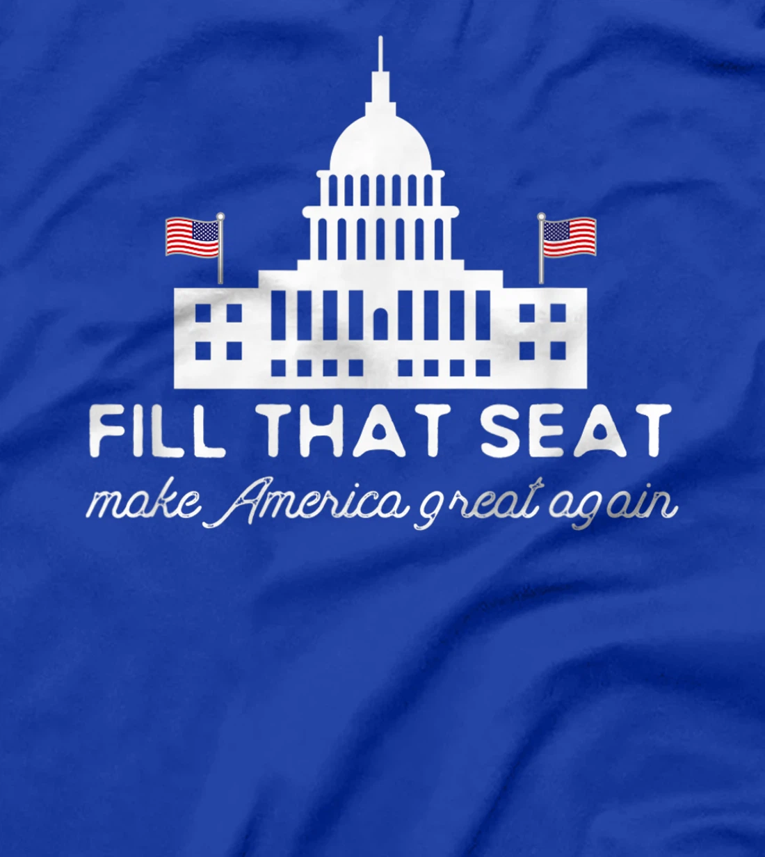 USA White House President Election Trump Fill That Seat T-Shirt