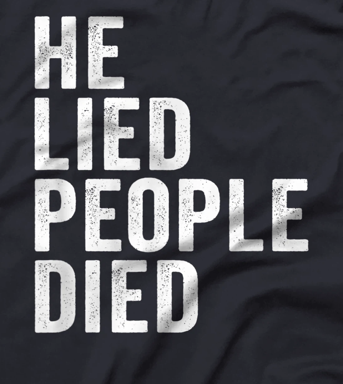 He Lied People Died Vote Blue Early 86 45 Anti Trump Quote T-Shirt