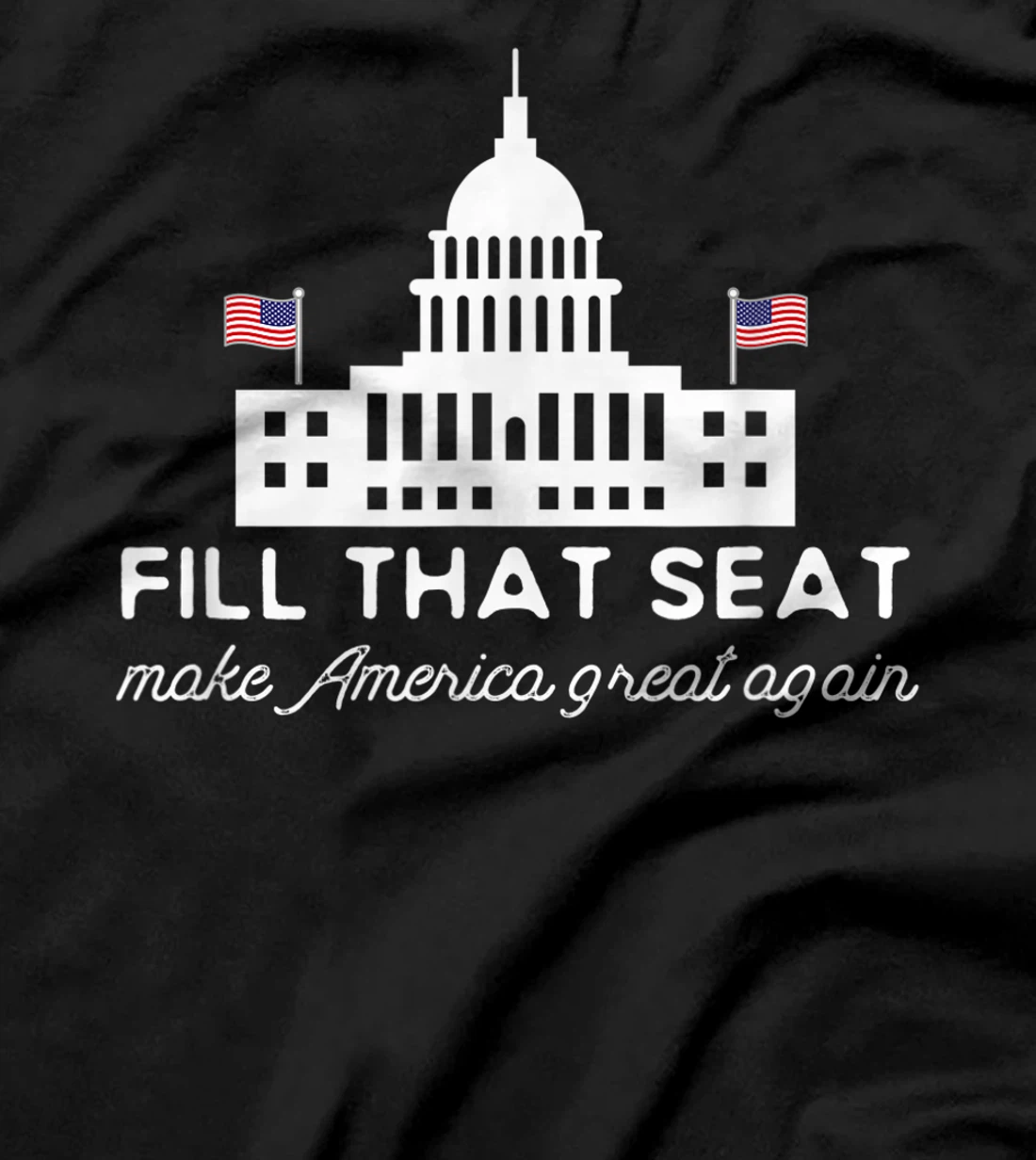 USA White House President Election Trump Fill That Seat T-Shirt
