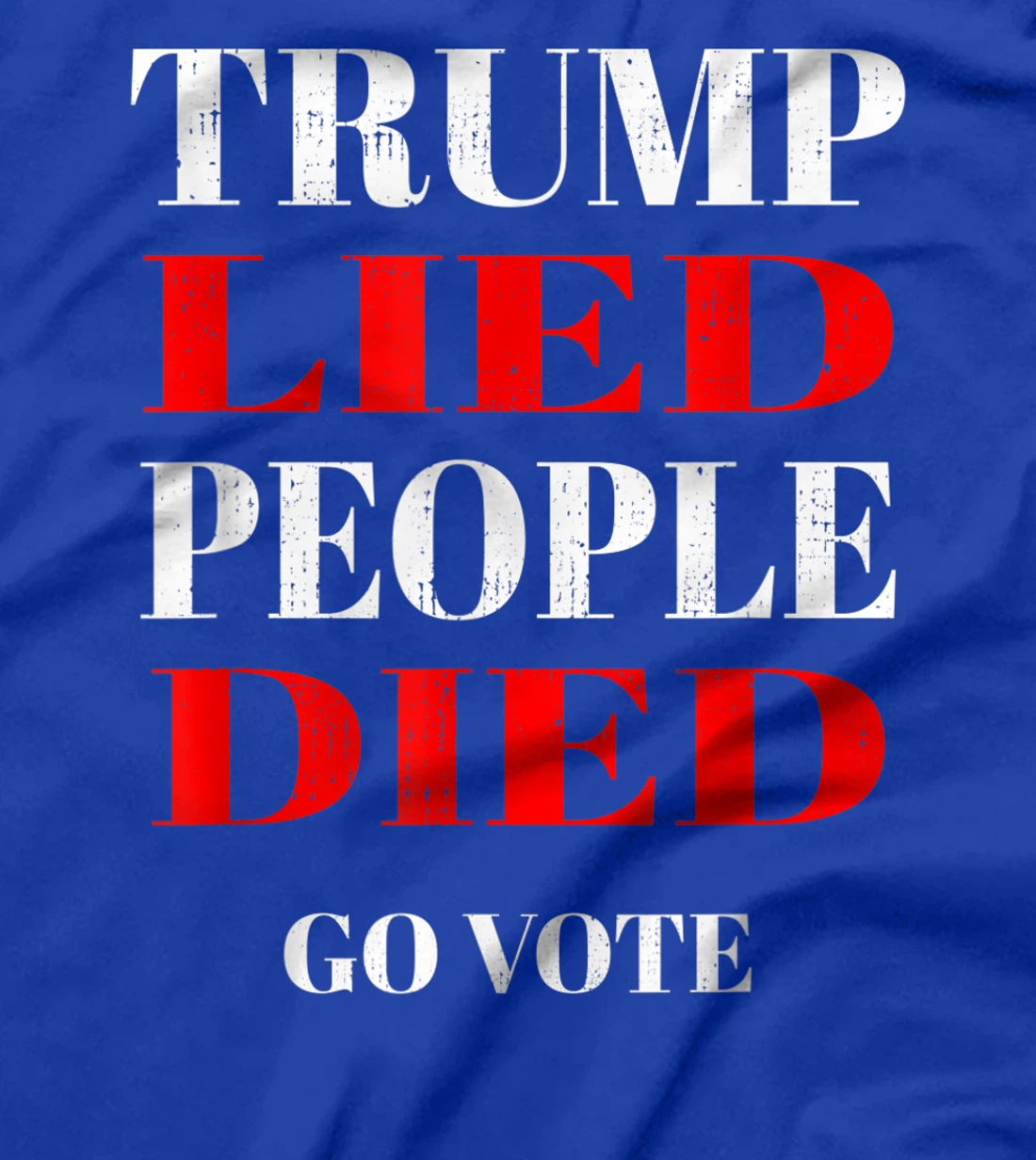 Trump Lied People Died Anti Trump Distressed T-Shirt
