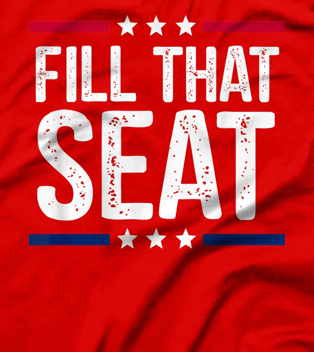 fill that seat t shirt funny trump gifts T-Shirt