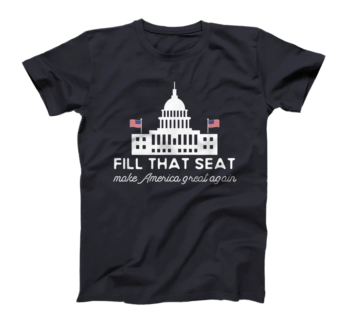 USA White House President Election Trump Fill That Seat T-Shirt