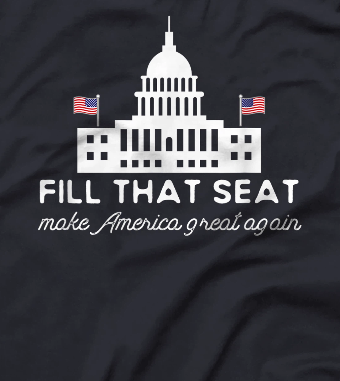 USA White House President Election Trump Fill That Seat T-Shirt