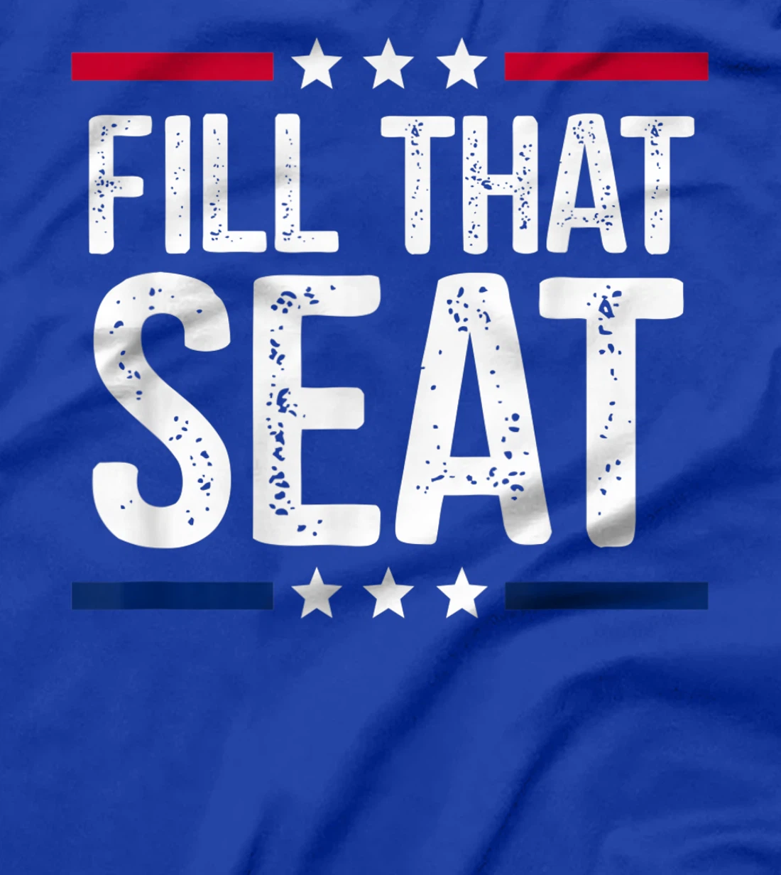 fill that seat t shirt funny trump gifts T-Shirt