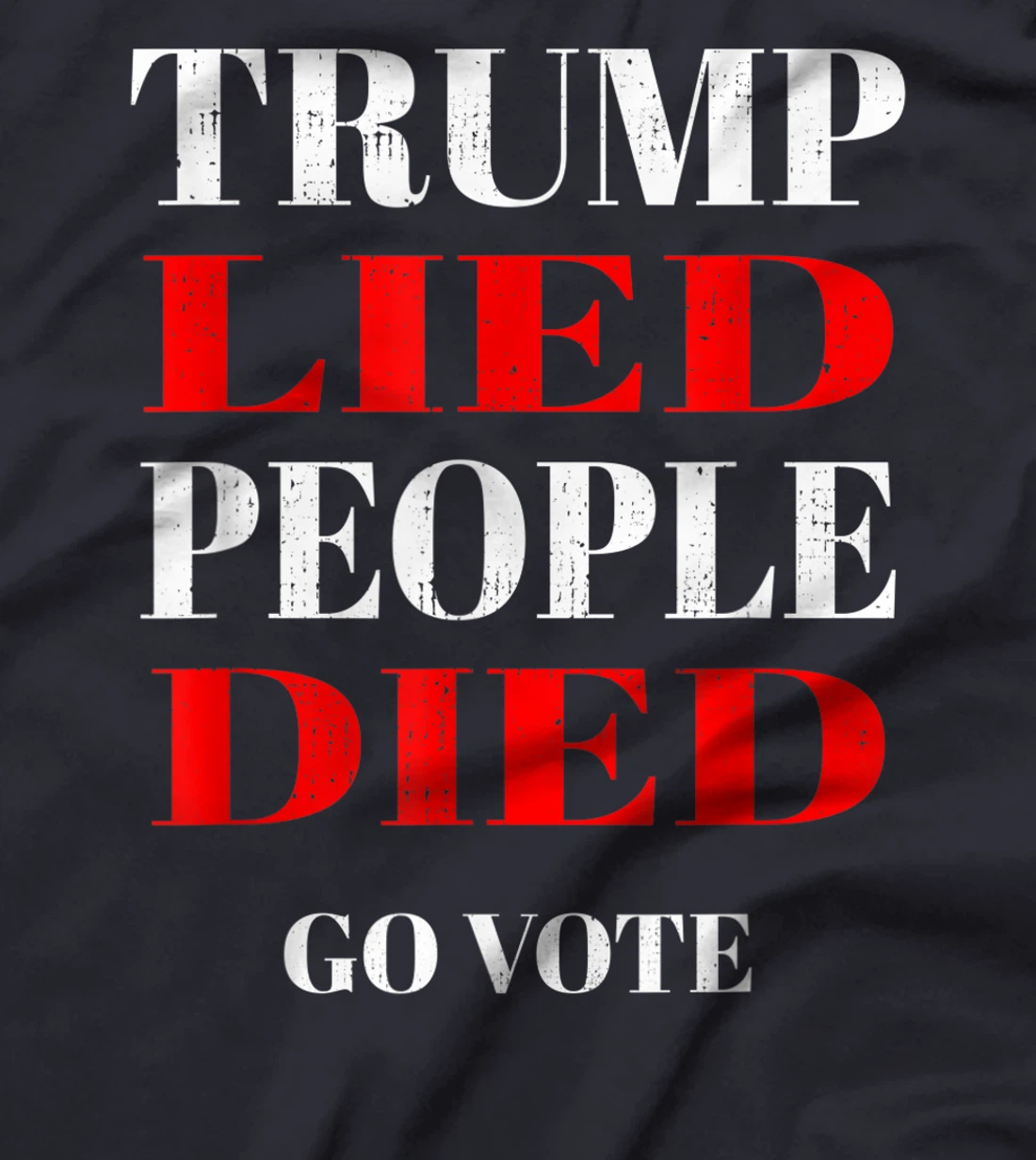 Trump Lied People Died Anti Trump Distressed T-Shirt