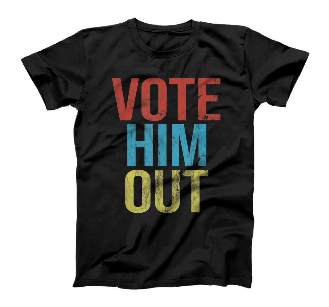 Anti-Trump Vote Him Out T-Shirt