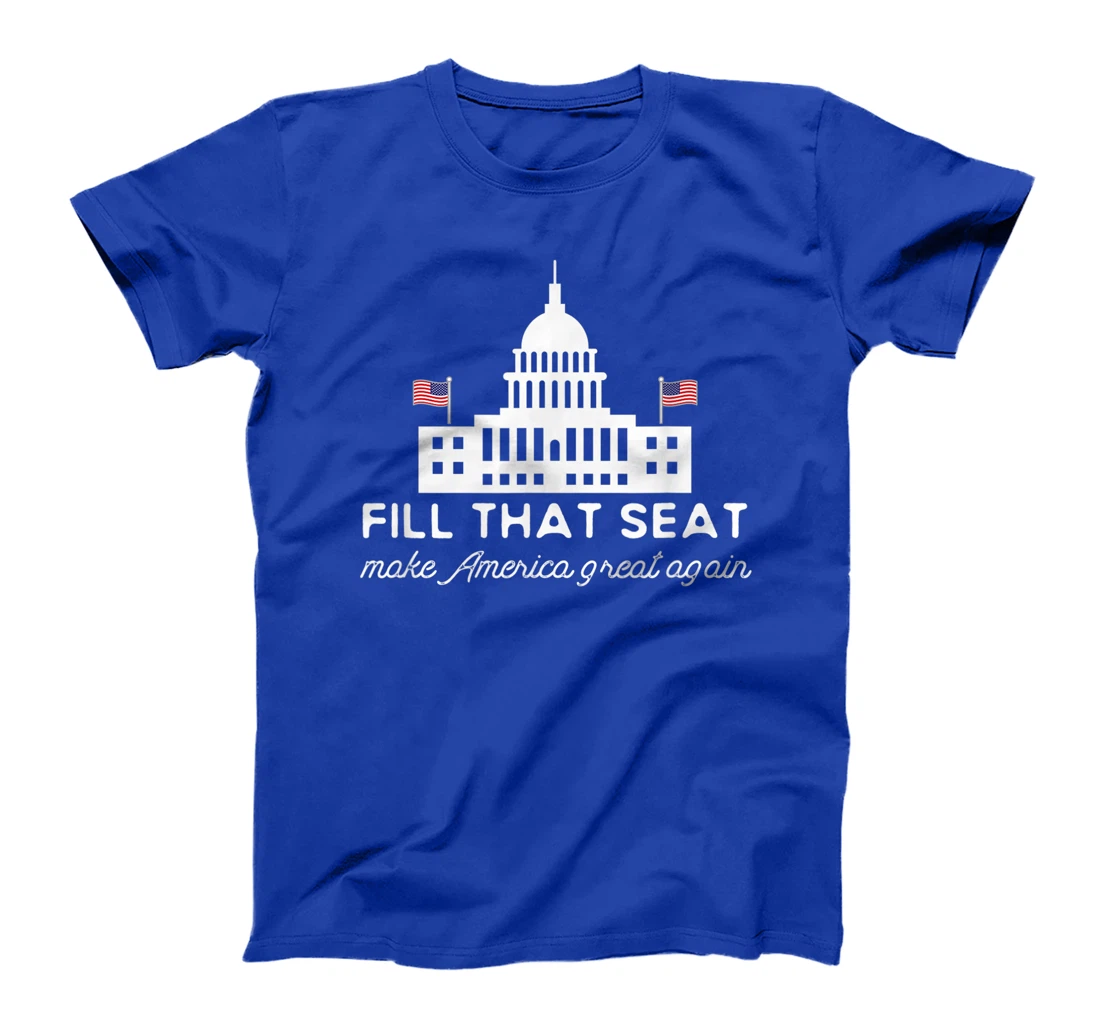 USA White House President Election Trump Fill That Seat T-Shirt