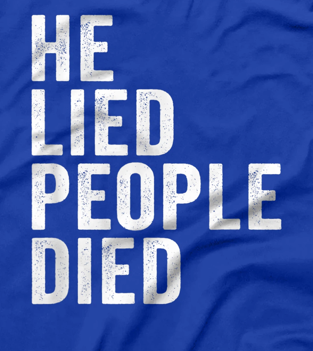 He Lied People Died Vote Blue Early 86 45 Anti Trump Quote T-Shirt