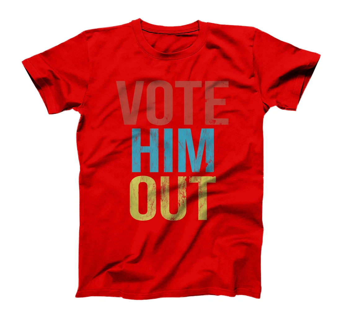 Anti-Trump Vote Him Out T-Shirt